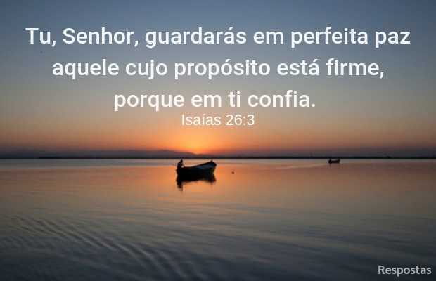 Deus guarda em perfeita paz quem confia