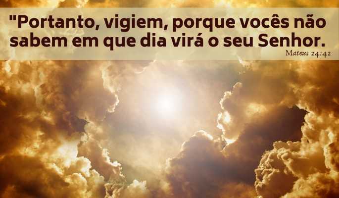 Vigiem porque não sabem o dia da vinda do Senhor Jesus