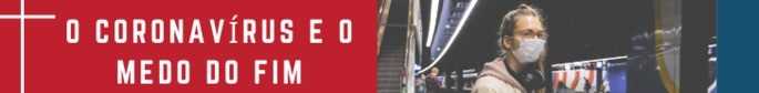 coronavírus - medo do fim
