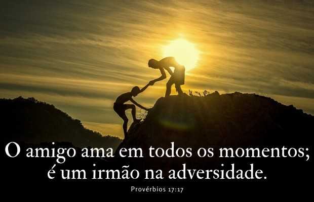 Em todo tempo ama o amigo - Provérbios 17:17