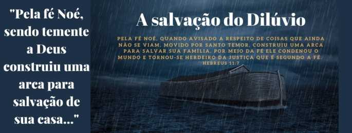 Noé e sua família foram salvos na arca - Hebreus 11:7