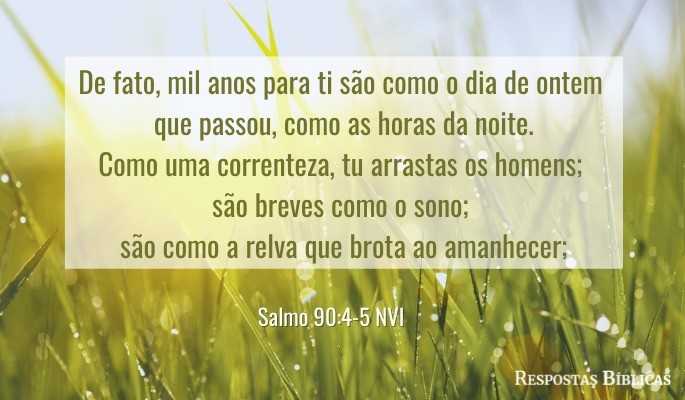 Salmo 90:4-5 NVI