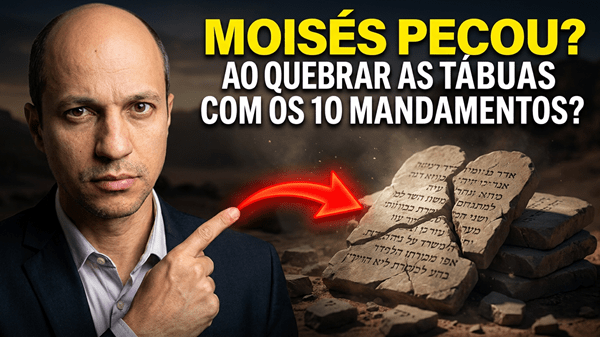 Moisés pecou ao se irar e quebrar as tábuas da Lei? Deus o repreendeu?